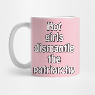 Hot girls dismantle the patriarchy - feminist design for gender equality Mug
